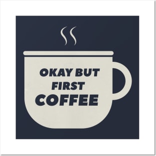 Okay But Let Me Drink Coffee T-Shirt Posters and Art